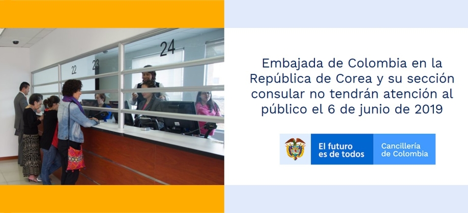 Embajada de Colombia en la República de Corea y su sección consular no tendrán atención al público el 6 de junio de 2019