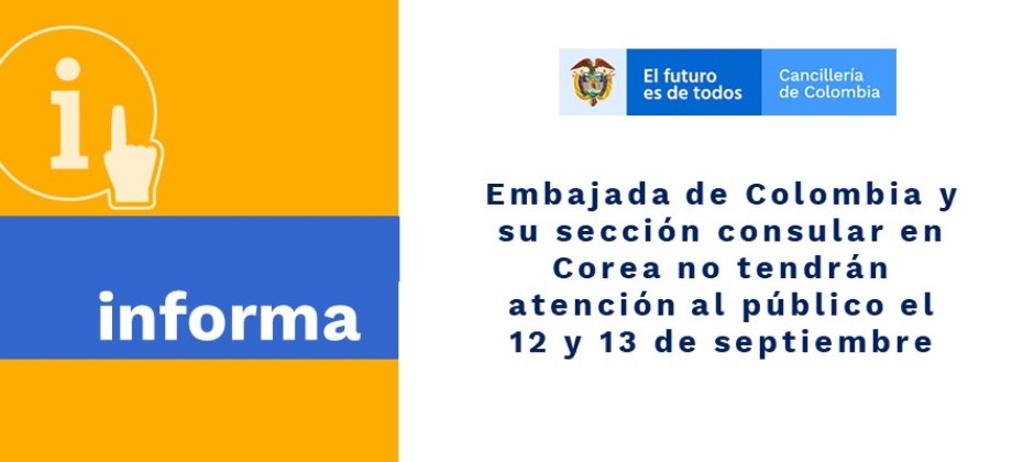 Embajada de Colombia y su sección consular en Corea no tendrán atención al público el 12 y 13 de septiembre de 2019
