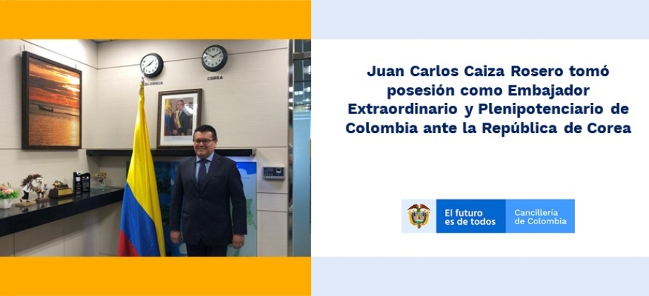Juan Carlos Caiza Rosero tomó posesión como Embajador Extraordinario y Plenipotenciario de Colombia ante Corea