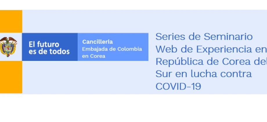 La Embajada de Colombia invita al Seminario Web de Experiencia de la República de Corea del Sur en la lucha contra COVID-19 