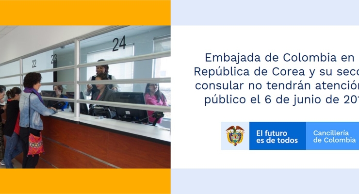 Embajada de Colombia en la República de Corea y su sección consular no tendrán atención al público el 6 de junio de 2019
