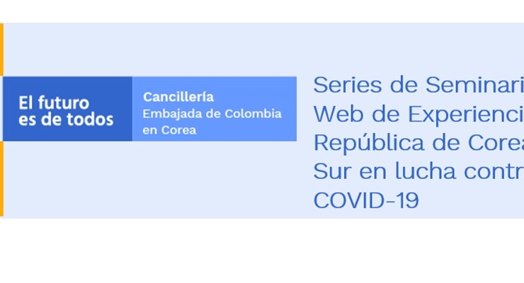 La Embajada de Colombia invita al Seminario Web de Experiencia de la República de Corea del Sur en la lucha contra COVID-19 